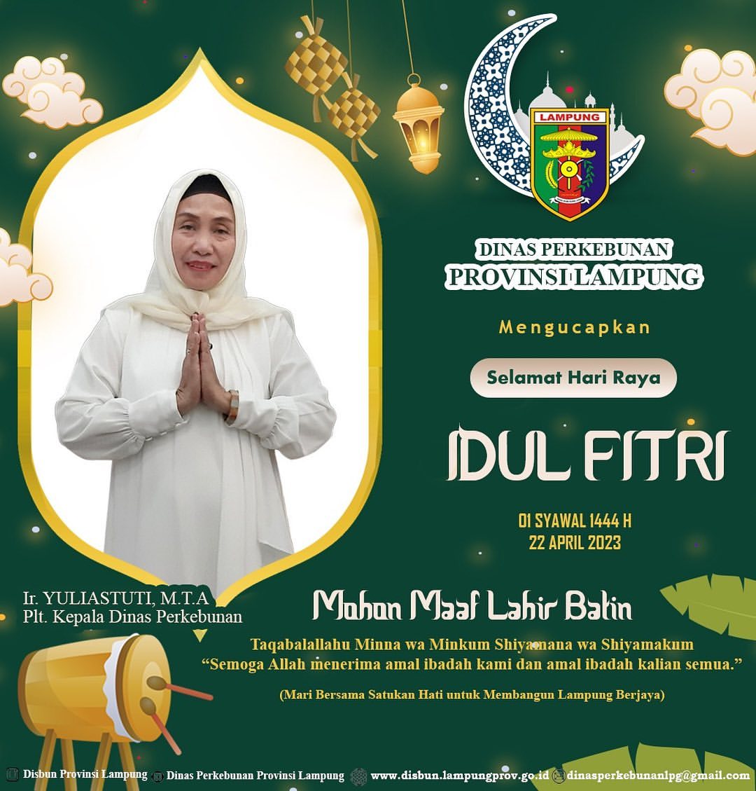 Keluarga Besar Dinas Perkebunan Provinsi Lampung mengucapkan "Selamat Hari Raya Idul Fitri 1 Syawal 1444 Hijriah